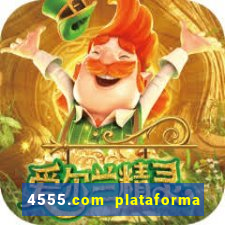 4555.com plataforma de jogos